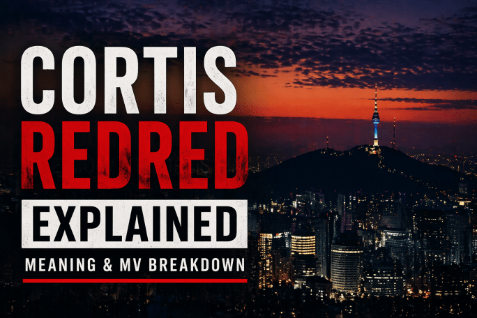 CORTIS RedRed explained meaning MV breakdown Seoul night skyline